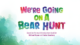 We're Going on a Bear Hunt - 1st, 3rd March