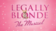 Legally Blonde - 26th, 30th March